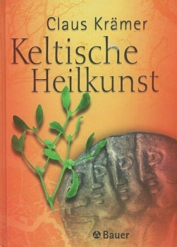 Keltische Heilkunst von Claus Krämer